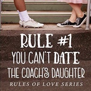 Rule 1 You Can’t Date the Coach’s Daughter Anne Marie Meyer Rules of Love Series